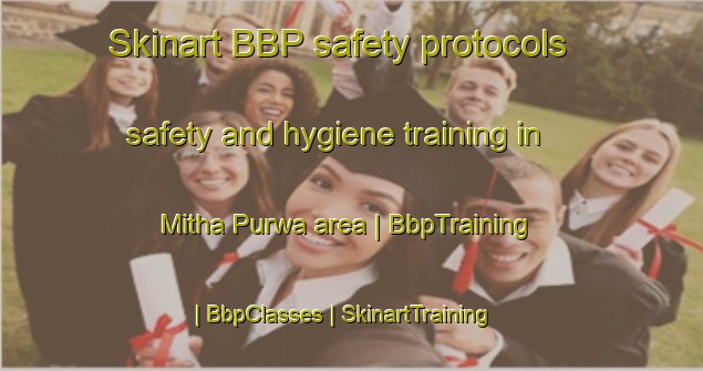 Skinart BBP safety protocols safety and hygiene training in Mitha Purwa area | BbpTraining | BbpClasses | SkinartTraining-India